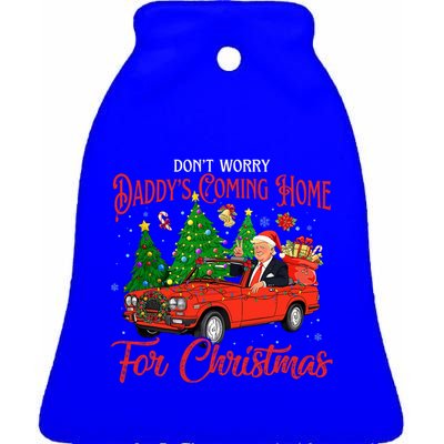 DonT Worry DaddyS Coming Home For Christmas Trump 2024 Ceramic Bell Ornament