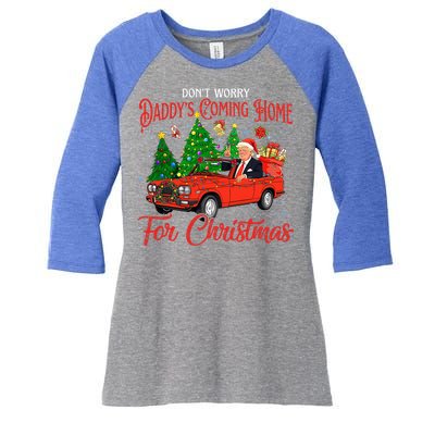 DonT Worry DaddyS Coming Home For Christmas Trump 2024 Women's Tri-Blend 3/4-Sleeve Raglan Shirt