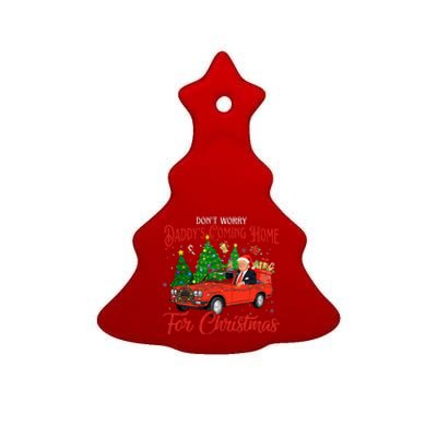 DonT Worry DaddyS Coming Home For Christmas Trump 2024 Ceramic Tree Ornament