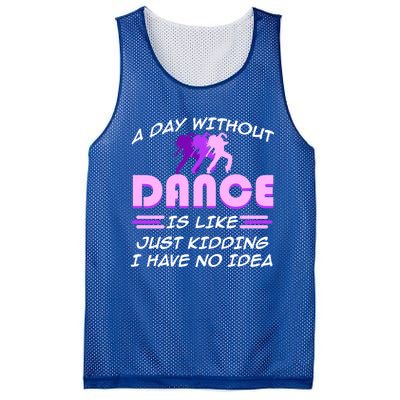 Day Without Dance I Have No Idea Dancers Dancing Day Graphic Gift Mesh Reversible Basketball Jersey Tank