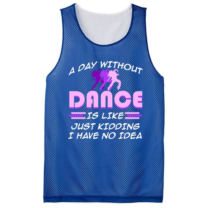 Day Without Dance I Have No Idea Dancers Dancing Day Graphic Gift Mesh Reversible Basketball Jersey Tank