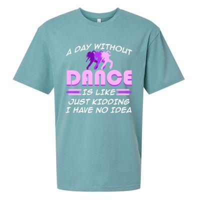 Day Without Dance I Have No Idea Dancers Dancing Day Graphic Gift Sueded Cloud Jersey T-Shirt