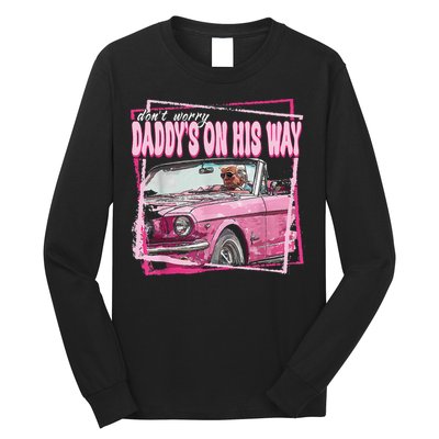 Dont Worry Daddys On His Way Funny Trump In Pink Car 2024 Long Sleeve Shirt
