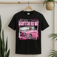 Dont Worry Daddys On His Way Funny Trump In Pink Car 2024 T-Shirt