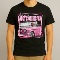 Dont Worry Daddys On His Way Funny Trump In Pink Car 2024 T-Shirt