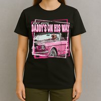 Dont Worry Daddys On His Way Funny Trump In Pink Car 2024 T-Shirt
