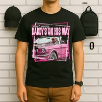 Dont Worry Daddys On His Way Funny Trump In Pink Car 2024 T-Shirt
