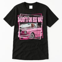 Dont Worry Daddys On His Way Funny Trump In Pink Car 2024 Tall T-Shirt