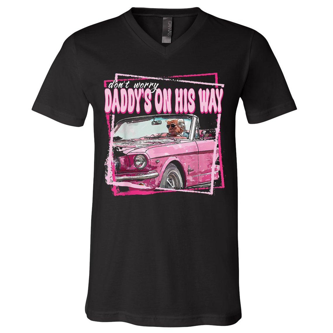 Dont Worry Daddys On His Way Funny Trump In Pink Car 2024 V-Neck T-Shirt