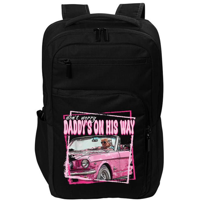 Dont Worry Daddys On His Way Funny Trump In Pink Car 2024 Impact Tech Backpack