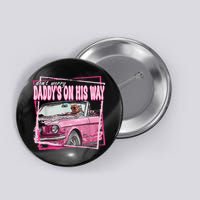 Dont Worry Daddys On His Way Funny Trump In Pink Car 2024 Button