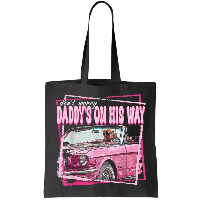 Dont Worry Daddys On His Way Funny Trump In Pink Car 2024 Bag