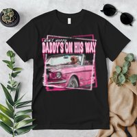 Dont Worry Daddys On His Way Funny Trump In Pink Car 2024 Premium T-Shirt