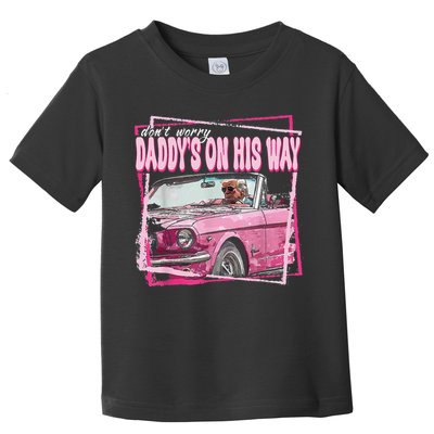 Dont Worry Daddys On His Way Funny Trump In Pink Car 2024 Toddler T-Shirt