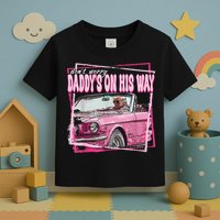 Dont Worry Daddys On His Way Funny Trump In Pink Car 2024 Toddler T-Shirt