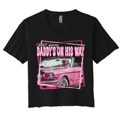 Dont Worry Daddys On His Way Funny Trump In Pink Car 2024 Women's Crop Top Tee