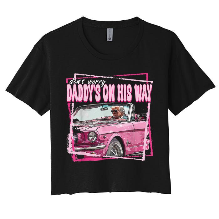 Dont Worry Daddys On His Way Funny Trump In Pink Car 2024 Women's Crop Top Tee