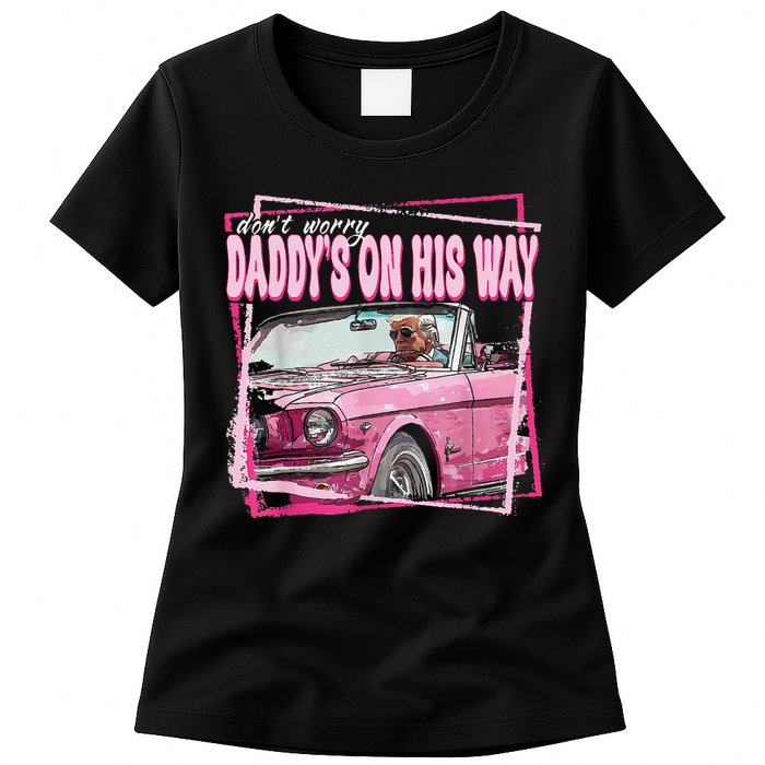 Dont Worry Daddys On His Way Funny Trump In Pink Car 2024 Womens T-Shirt