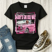 Dont Worry Daddys On His Way Funny Trump In Pink Car 2024 Womens T-Shirt