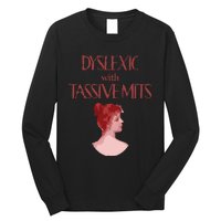 Dyslexic With...Funny Dyslexia Long Sleeve Shirt