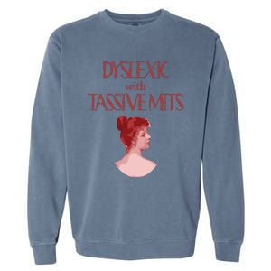 Dyslexic With...Funny Dyslexia Garment-Dyed Sweatshirt