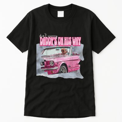 DonT Worry DaddyS On His Way Trump Pink Car 2024 Tall T-Shirt