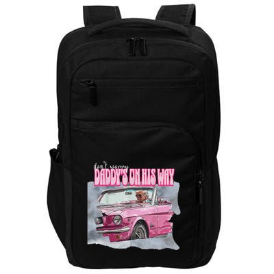 DonT Worry DaddyS On His Way Trump Pink Car 2024 Impact Tech Backpack