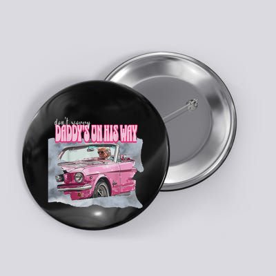 DonT Worry DaddyS On His Way Trump Pink Car 2024 Button
