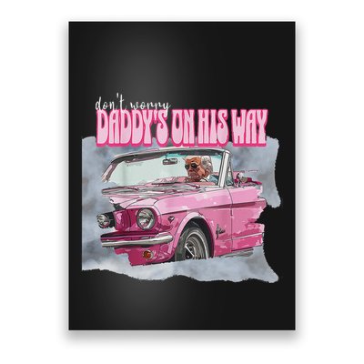 DonT Worry DaddyS On His Way Trump Pink Car 2024 Poster