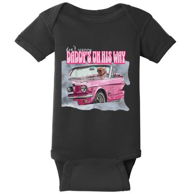 DonT Worry DaddyS On His Way Trump Pink Car 2024 Baby Bodysuit