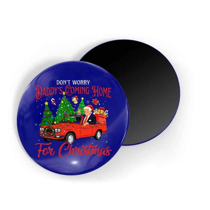 DonT Worry DaddyS Coming Home For Christmas Magnet