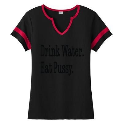 Drink Water Eat Pussy Ladies Halftime Notch Neck Tee