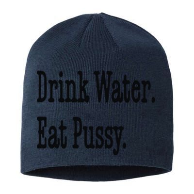 Drink Water Eat Pussy Sustainable Beanie