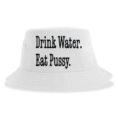 Drink Water Eat Pussy Sustainable Bucket Hat