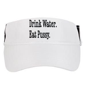 Drink Water Eat Pussy Adult Drive Performance Visor