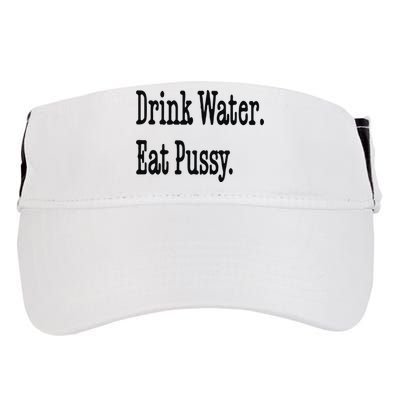 Drink Water Eat Pussy Adult Drive Performance Visor