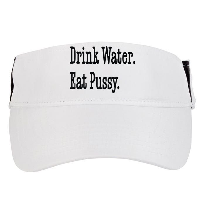 Drink Water Eat Pussy Adult Drive Performance Visor