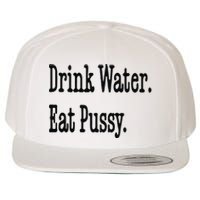 Drink Water Eat Pussy Wool Snapback Cap