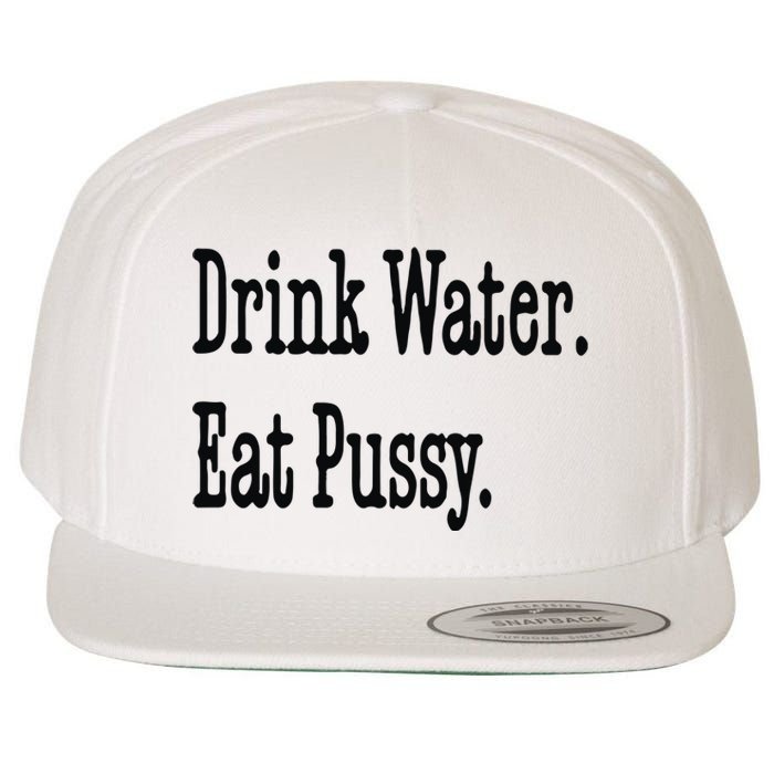 Drink Water Eat Pussy Wool Snapback Cap