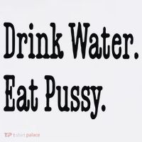 Drink Water Eat Pussy Kids T-Shirt