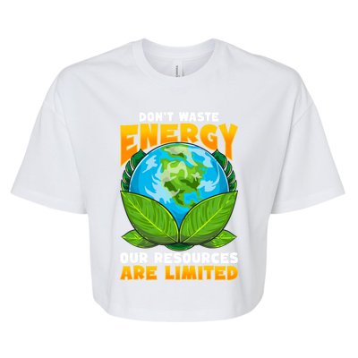 Don't Waste Energy Our Resources Are Limited Earth Day Lover Gift Bella+Canvas Jersey Crop Tee