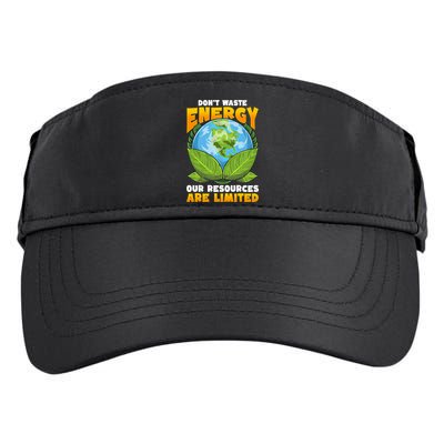 Dont Waste Energy Our Resources Are Limited Earth Day Lover Gift Adult Drive Performance Visor