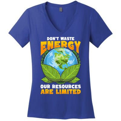 Dont Waste Energy Our Resources Are Limited Earth Day Lover Gift Women's V-Neck T-Shirt