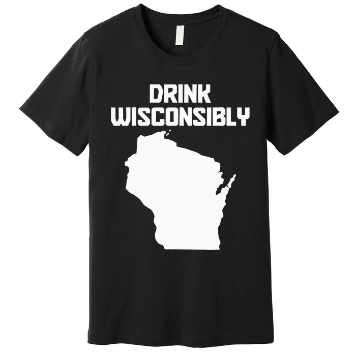 Drink Wisconsibly Funny Wisconsin Drinking Party Pride Premium T-Shirt