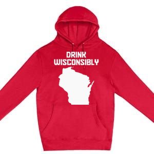 Drink Wisconsibly Funny Wisconsin Drinking Party Pride Premium Pullover Hoodie