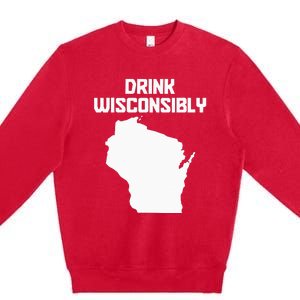 Drink Wisconsibly Funny Wisconsin Drinking Party Pride Premium Crewneck Sweatshirt