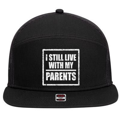 Design With Funny Family Quote I Still Live With My Parents Gift 7 Panel Mesh Trucker Snapback Hat