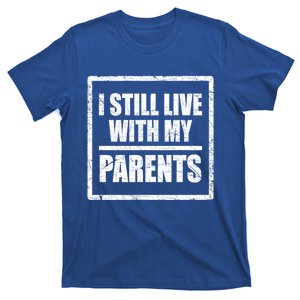 Design With Funny Family Quote I Still Live With My Parents Gift T-Shirt