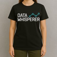 Data Whisperer Funny Science Analyst Software Engineer T-Shirt