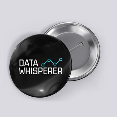 Data Whisperer Funny Science Analyst Software Engineer Button
